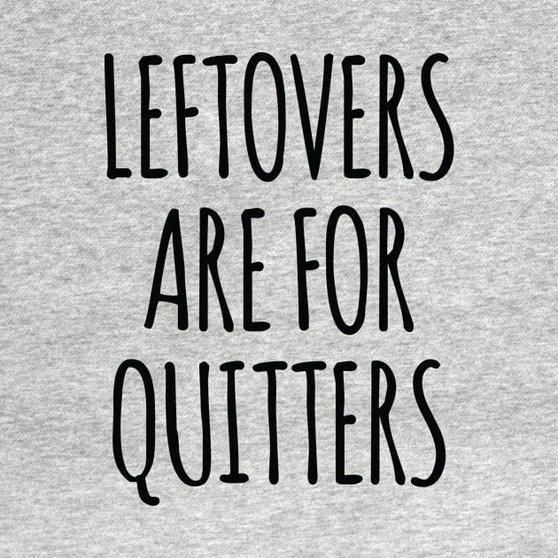 Leftovers Are For Quitters by Saimarts